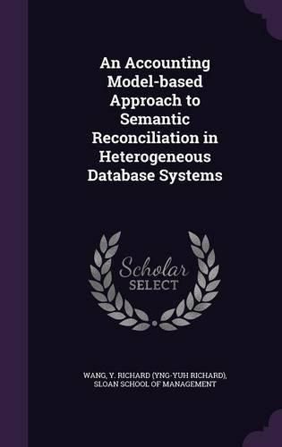 Cover image for An Accounting Model-Based Approach to Semantic Reconciliation in Heterogeneous Database Systems