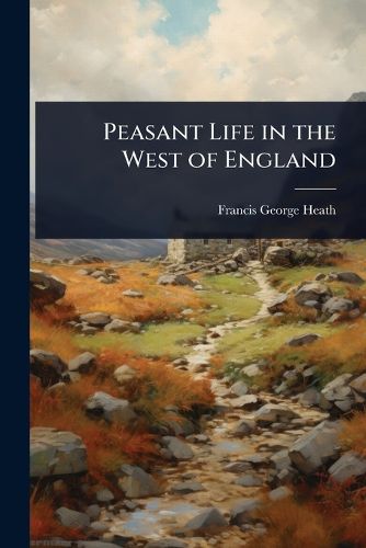 Cover image for Peasant Life in the West of England