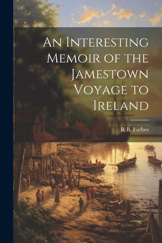 Cover image for An Interesting Memoir of the Jamestown Voyage to Ireland