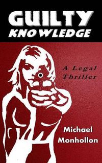 Cover image for Guilty Knowledge: A Legal Thriller