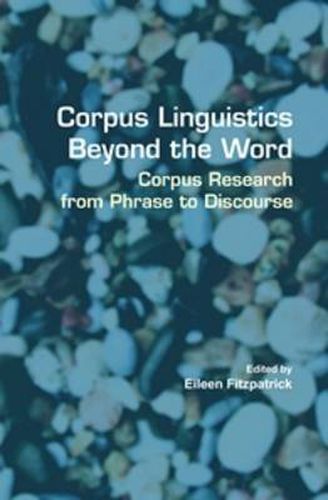 Cover image for Corpus Linguistics Beyond the Word: Corpus Research from Phrase to Discourse