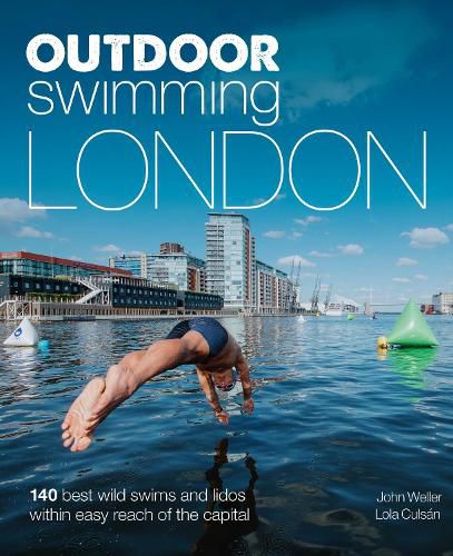 Cover image for Outdoor Swimming London: 140 best wild swims and lidos within easy reach of the Capital