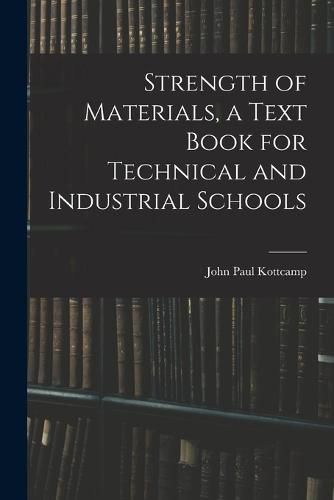 Cover image for Strength of Materials, a Text Book for Technical and Industrial Schools