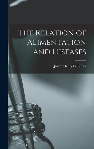 Cover image for The Relation of Alimentation and Diseases