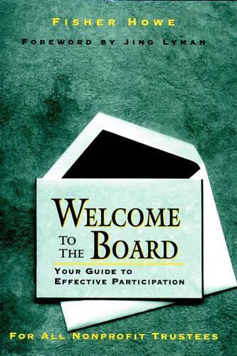 Cover image for Welcome to the Board: Your Guide to Effective Participation