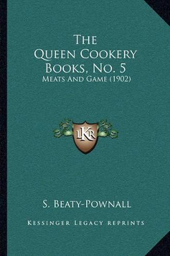 Cover image for The Queen Cookery Books, No. 5: Meats and Game (1902)