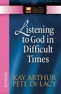 Cover image for Listening to God in Difficult Times: Jeremiah