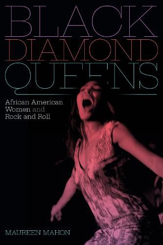 Cover image for Black Diamond Queens: African American Women and Rock and Roll