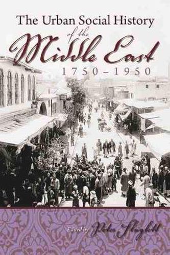 Cover image for Urban Social History of the Middle East 1750-1950