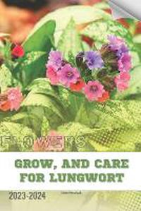 Cover image for Grow, and Care For Lungwort