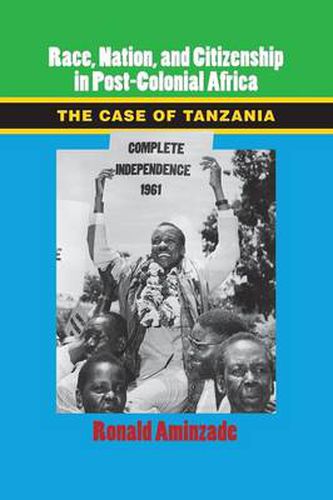 Cover image for Race, Nation, and Citizenship in Postcolonial Africa: The Case of Tanzania