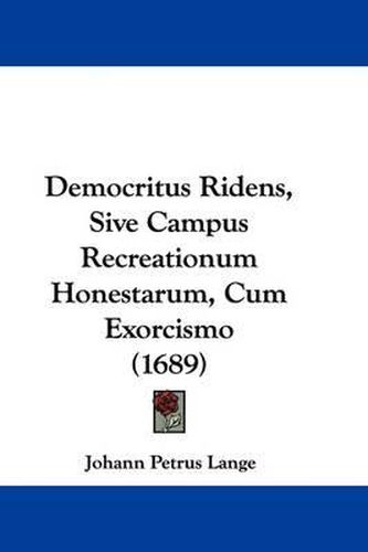 Democritus Ridens, Sive Campus Recreationum Honestarum, Cum Exorcismo (1689)