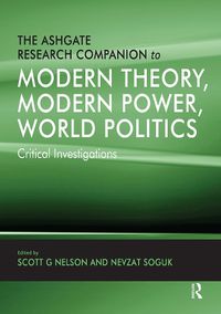 Cover image for The Ashgate Research Companion to Modern Theory, Modern Power, World Politics