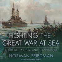 Cover image for Fighting the Great War at Sea