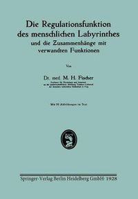 Cover image for Die Regulationsfunktion Des Menschlichen Labyrinthes Und Die Zusammenhange Mit Verwandten Funktionen