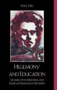 Cover image for Hegemony and Education: Gramsci, Post-Marxism, and Radical Democracy Revisited