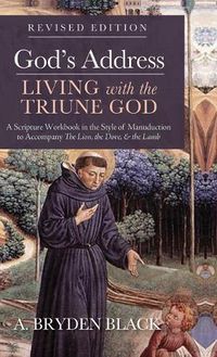 Cover image for God's Address--Living with the Triune God, Revised Edition: A Scripture Workbook in the Style of Manuduction to Accompany the Lion, the Dove & the Lamb