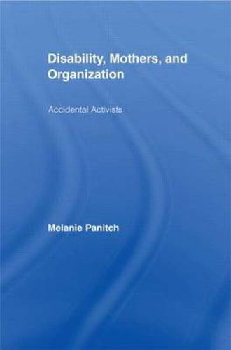 Cover image for Disability, Mothers, and Organization: Accidental Activists