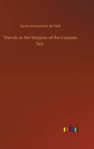 Cover image for Travels in the Steppes of the Caspian Sea