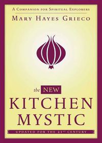 Cover image for The New Kitchen Mystic: A Companion for Spiritual Explorers