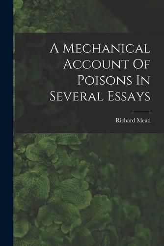 Cover image for A Mechanical Account Of Poisons In Several Essays