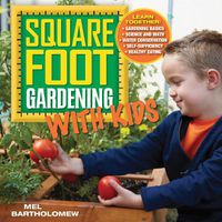 Cover image for Square Foot Gardening with Kids: Learn Together: - Gardening Basics - Science and Math - Water Conservation - Self-sufficiency - Healthy Eating