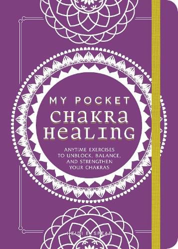 My Pocket Chakra Healing: Anytime Exercises to Unblock, Balance, and Strengthen Your Chakras