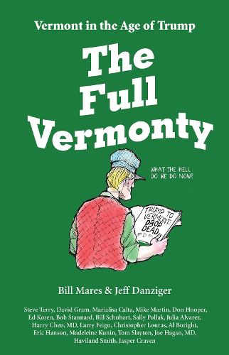 Cover image for The Full Vermonty: Vermont in the Age of Trump