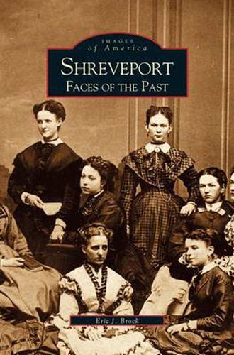 Cover image for Shreveport: Faces of the Past