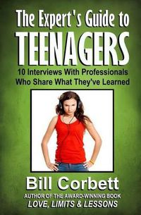 Cover image for The Expert's Guide to TEENAGERS: 10 Interviews With Professionals Who Share What They've Learned