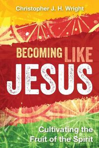 Cover image for Becoming Like Jesus: Cultivating the Fruit of the Spirit