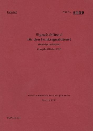 Cover image for M.Dv.Nr. 114 Signalschlussel fur den Funksignaldienst (Funksignalschlussel) - Geheim: Ausgabe Oktober 1939 - Neuauflage 2019