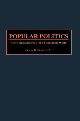 Cover image for Popular Politics: Renewing Democracy for a Sustainable World