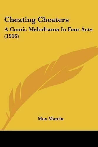 Cover image for Cheating Cheaters: A Comic Melodrama in Four Acts (1916)