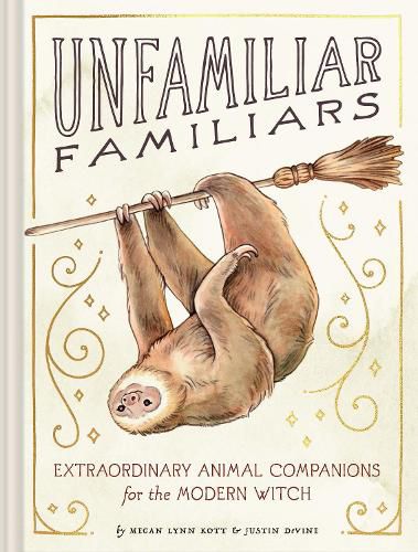 Cover image for Unfamiliar Familiars: Extraordinary Animal Companions for the Modern Witch