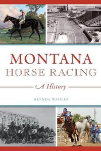 Cover image for Montana Horse Racing: A History