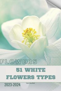 Cover image for 51 White Flowers types