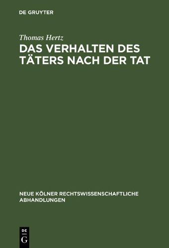 Cover image for Das Verhalten Des Taters Nach Der Tat: Ein Beitrag Zu  13 Stgb Und Zu Den Straftheorien