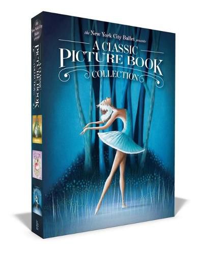 The New York City Ballet Presents a Classic Picture Book Collection: The Nutcracker; The Sleeping Beauty; Swan Lake