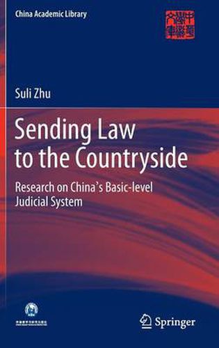 Sending Law to the Countryside: Research on China's Basic-level Judicial System