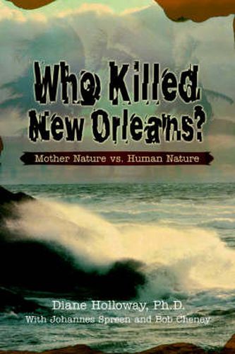 Cover image for Who Killed New Orleans?: Mother Nature Vs. Human Nature