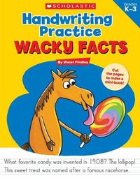 Cover image for Handwriting Practice: Wacky Facts: Grades K-3