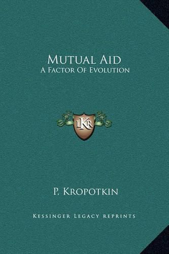 Mutual Aid: A Factor of Evolution