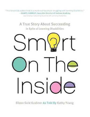 Cover image for Smart on the Inside: A True Story about Succeeding in Spite of Learning Disabilities