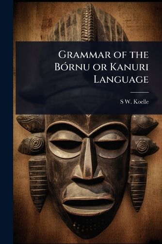 Cover image for Grammar of the BA3rnu or Kanuri Language
