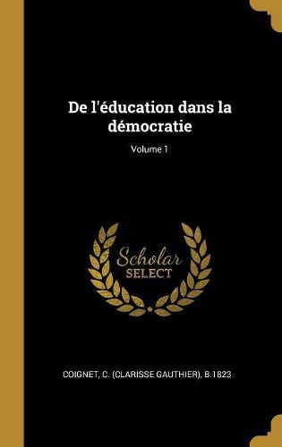 Cover image for De l'education dans la democratie; Volume 1