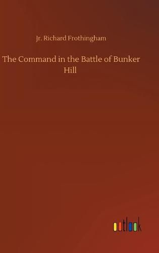 Cover image for The Command in the Battle of Bunker Hill