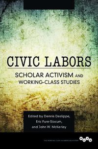 Cover image for Civic Labors: Scholar Activism and Working-Class Studies