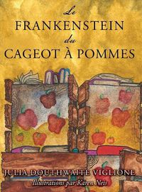 Cover image for Le Frankenstein du cageot a pommes: ou comment le monstre est ne, de source (presque) sure