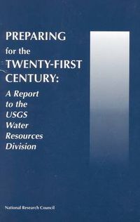 Cover image for Preparing for the Twenty-First Century: A Report to the USGS Water Resources Division